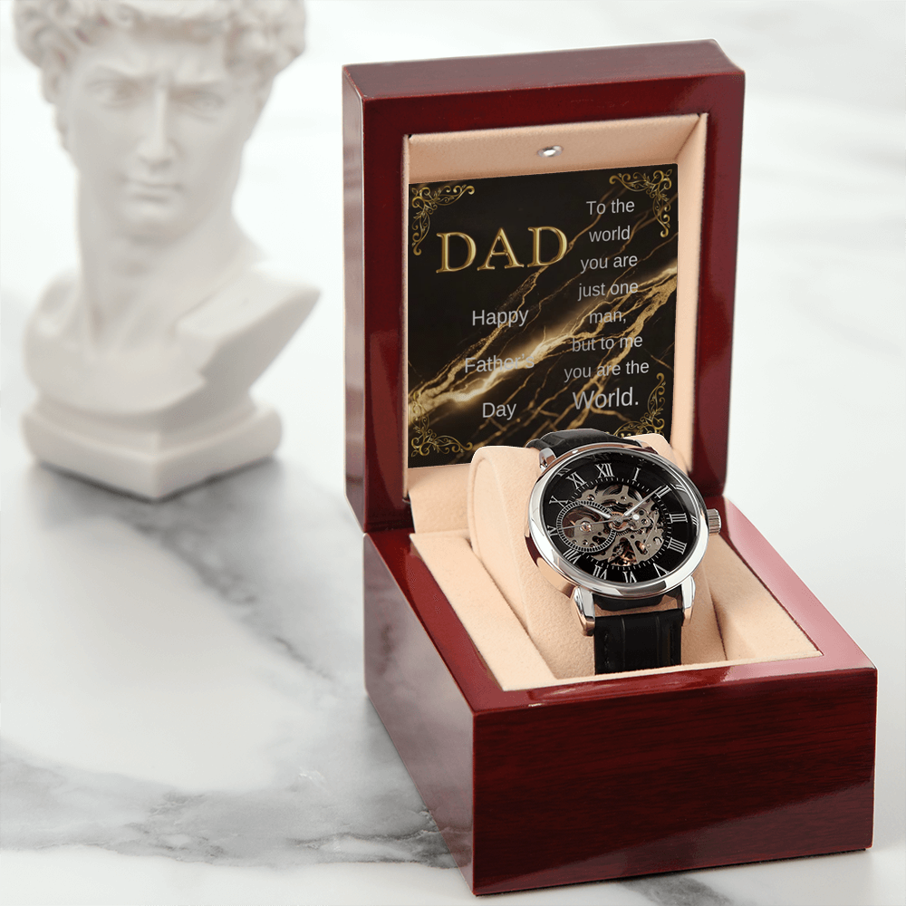 Elegant Open Work Watch for DAD - To the world you are just one man, but to me you are the World.