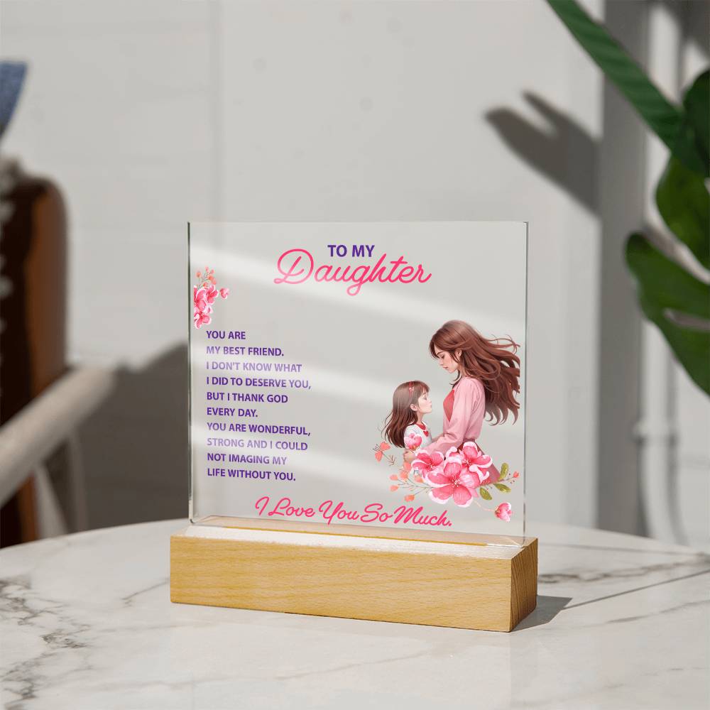 Acrylic keepsake plaque with wooden base, “To my Daughter” message and flower accents