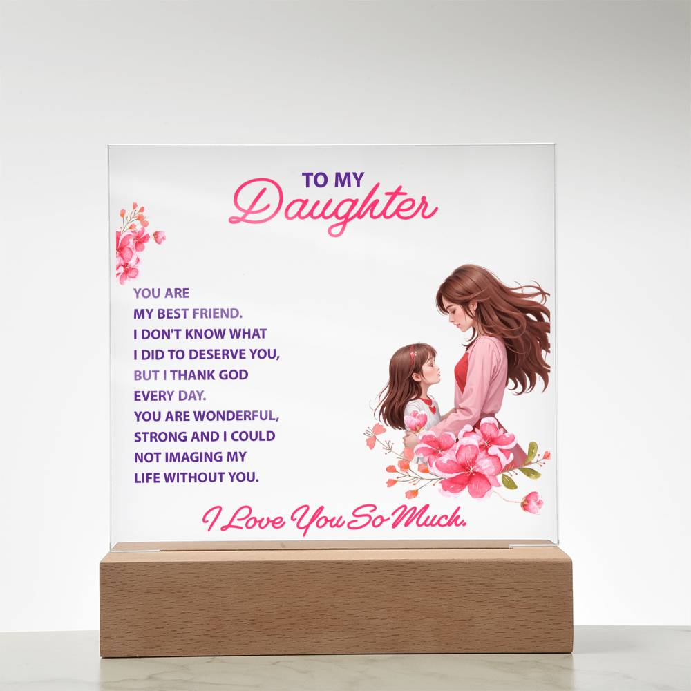 Front view acrylic keepsake plaque with “To my Daughter” and “I Love You So Much”