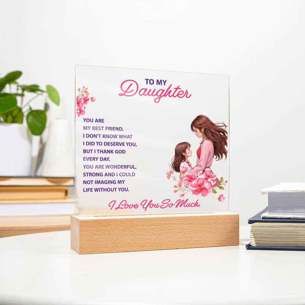 Acrylic keepsake plaque on wooden base with “To my Daughter” message and flowers